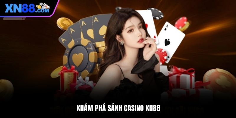 Khám phá sảnh casino XN88