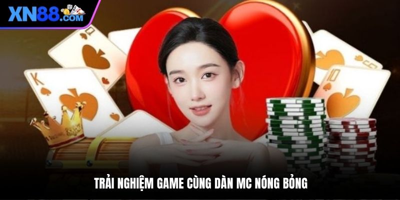 Trải nghiệm game cùng dàn MC nóng bỏng