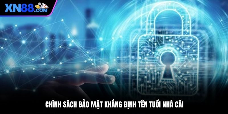 Chính sách bảo mật khẳng định tên tuổi nhà cái
