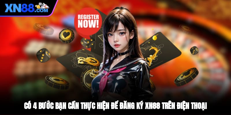 Có 4 bước bạn cần thực hiện để đăng ký XN88 trên điện thoại
