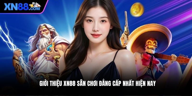 Giới thiệu XN88 sân chơi đẳng cấp nhất hiện nay