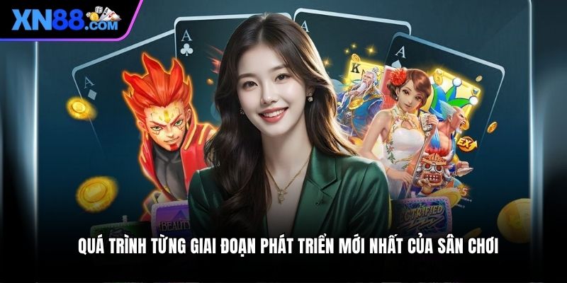Quá trình từng giai đoạn phát triển mới nhất của sân chơi