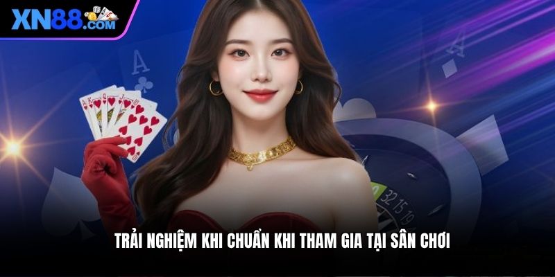 Trải nghiệm khi chuẩn khi tham gia tại sân chơi