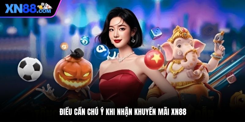 Điều cần chú ý khi nhận khuyến mãi XN88