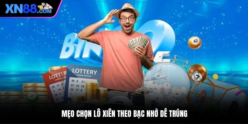Mẹo chọn lô xiên theo bạc nhớ dễ trúng