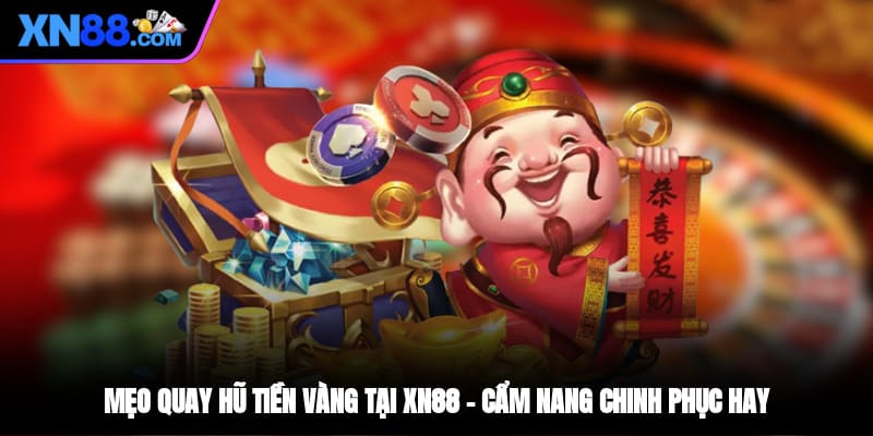 mẹo quay hũ tiền vàng