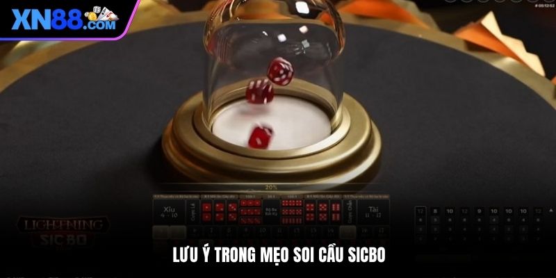 Lưu ý trong mẹo soi cầu Sicbo