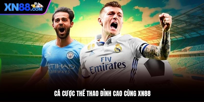 Thể thao là chuyên mục nổi bật với đa dạng kèo cược