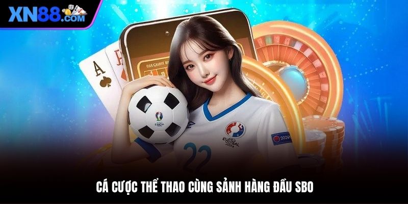 Tham gia xuống tiền thắng lớn cùng sảnh SBO