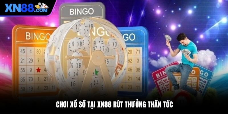 Chơi xổ số tại XN88 rút thưởng thần tốc